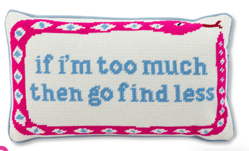 If I’m too much go find less needlepoint pillow