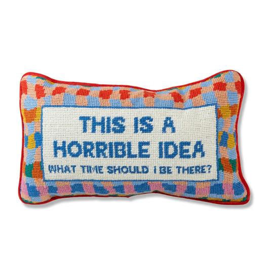 Furbish: Horrible Idea Needlepoint Pillow