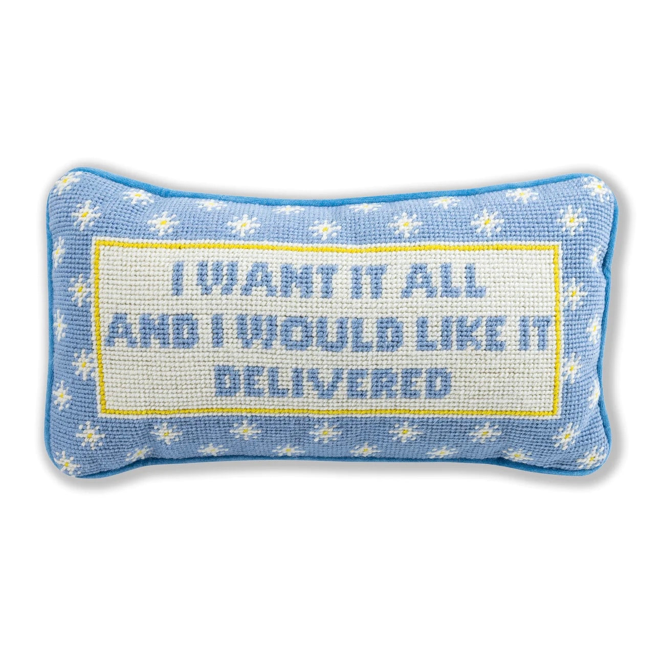 Furbish: I Want It All Needlepoint Pillow
