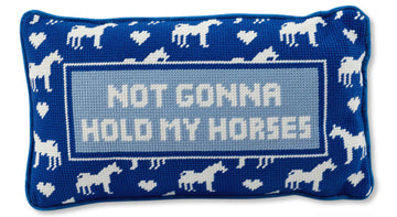 Not gonna hold my horses needlepoint pillow